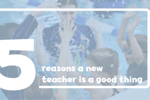 5 Reasons a New Teacher is a Good Thing
